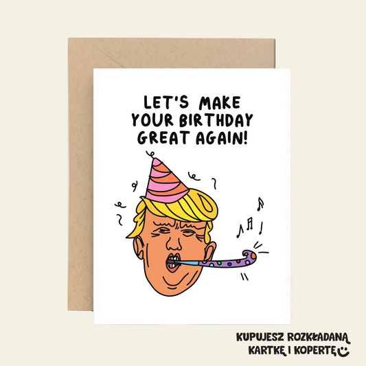 Kartka Urodzinowa - Make Your Birthday Great Again