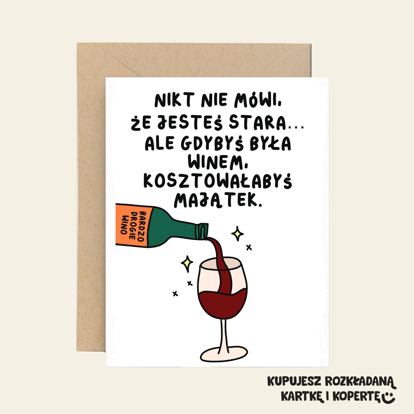 Kartka Urodzinowa - Nikt nie mówi, że jesteś stara, ale gdybyś była winem…
