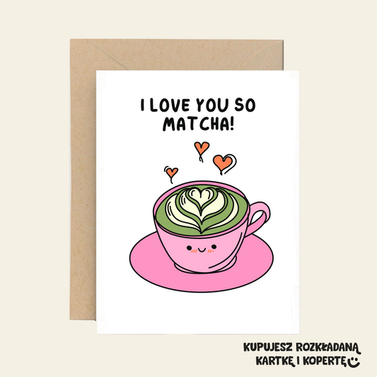 Kartka Urodzinowa / Upominkowa - I love you so matcha