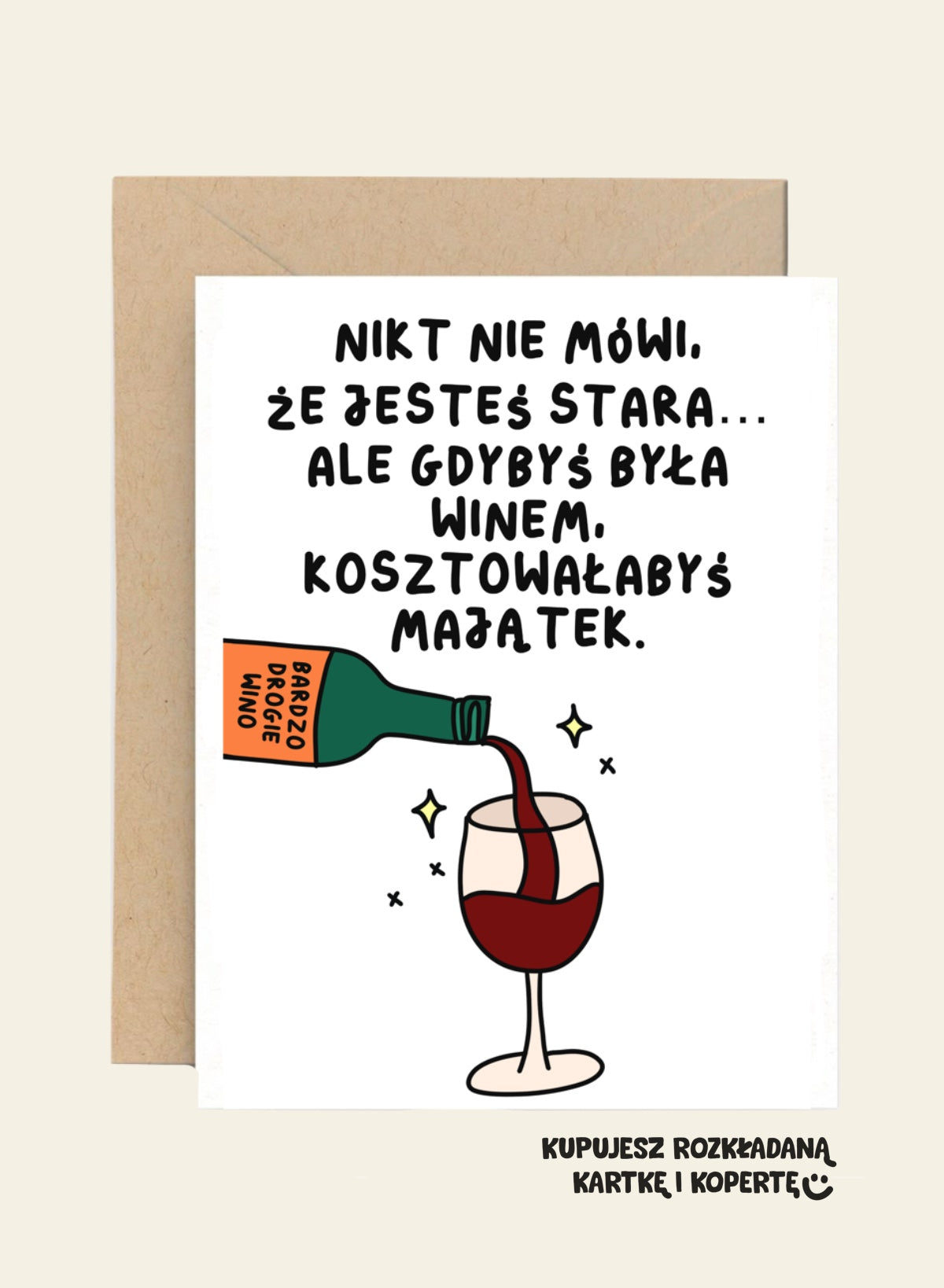 Kartka Urodzinowa - Nikt nie mówi, że jesteś stara, ale gdybyś była winem…