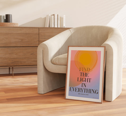 Plakat - Find the Light in Everything